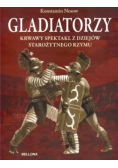 Gladiatorzy. Krwawy spektakl z dziejów starożytnego Rzymu