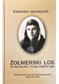 Żołnierski los, to nie bajka, to nie piękny sen