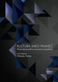 Kultura jako pamięć Posttradycjonalne znaczenie przeszłości