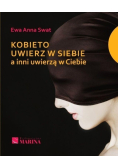Kobieto uwierz w siebie a inni uwierzą w Ciebie