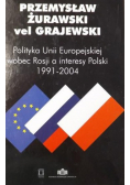 Polityka Unii Europejskiej wobec Rosji a interesy Polski 1991-2004