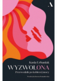 Wyzwolona  Przewodnik po kobiecej mocy