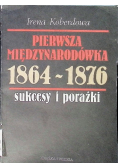 Pierwsza międzynarodówka 1864 - 1876 sukcesy i porażki