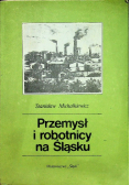 Przemysł i robotnicy na Śląsku