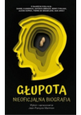 Głupota Nieoficjalna biografia