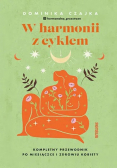 W harmonii z cyklem. Kompletny przewodnik po miesiączce i zdrowiu kobiety