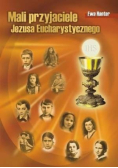 Mali przyjaciele Jezusa Eucharystycznego