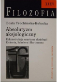 Absolutyzm aksjologiczny Rekonstrukcja oparta na aksjologii Rickerta Schelera i Hartmana