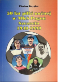 50 lat piłki nożnej w MKS Pogoń Szczecin 1948 - 1998
