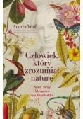 Człowiek, który zrozumiał naturę. Nowy świat Aleksandra von Humboldta