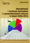Zatrudnienie i struktura dochodów w gospodarstwach rolnych w latach 2005 - 2010