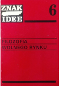 Filozofia wolnego rynku Znak Idee Część 6