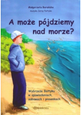 A może pójdziemy nad morze? Książka