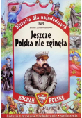 Historia dla najmłodszych Tom 9 Jeszcze Polska nie zginęła