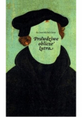 Prawdziwe oblicze Lutra