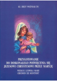 Przygotowanie do doskonałego poświęcenia się Jezusowi Chrystusowi przez Maryję