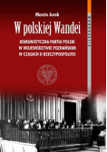 W polskiej Wandei Komunistyczna Partia Polski w województwie poznańskim w czasach II Rzeczypospolitej