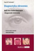 Diagnostyka obrazowa Mały atlas badań klinicznych i diagnostyki różnicowej