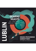 Ogarnij Miasto Lublin Miejski przewodnik subiektywny