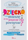Dziecko czy muszę ci to jeszcze raz powtarzać