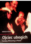Ojciec ubogich Święty Wincenty a Paulo