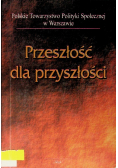Przeszłośc Dla Przyszłości
