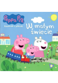 Peppa Pig. Książeczki z półeczki. W małym świecie