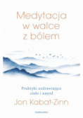 Medytacja w łagodzeniu bólu. Praktyki uzdrawiające ciało i umysł