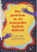 Nie powiem ci że wszystko będzie dobrze