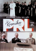 Kronika PRL Tom 25 Polityka lata 1971 - 1980