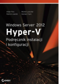 Windows Server 2012 Hyper V Podręcznik instalacji i konfiguracji systemu