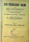 Sto pięćdziesiąt kazań albo nauk katechizmowych Tom II 1908r