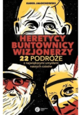 Heretycy, Buntownicy, Wizjonerzy
