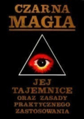 Czarna magia Jej tajemnice oraz zasady praktycznego zastosowania