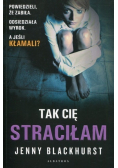 Tak Cię Straciłam