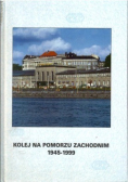 Kolej na pomorzu zachodnim 1945 - 1999