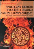 Społeczny odbiór procesu i upadku Templariuszy
