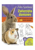 Jak rysować. Zwierzęta domowe