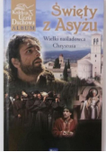 Święty z Asyżu. Wielki naśladowca Chrystusa