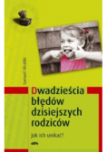 Dwadzieścia błędów dzisiejszych rodziców