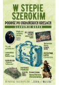 W stepie szerokim Podróż po ukraińskich Kresach