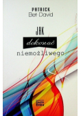 Jak dokonać niemożliwego