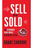 Sell or be sold jak utorować sobie drogę w biznesie i życiu