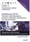 Kwalifikacja INF.03. Część 3 Tworzenie i administrowanie stronami i aplikacjami internetowymi oraz bazami danych