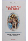 Ale zbaw nas ode złego