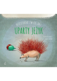 Niesforne zwierzaki Uparty jeż