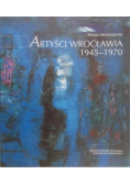 Artyści Wrocławia 1945 - 1970