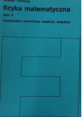 Fizyka matematyczna Tom 4