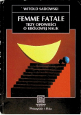 Femme fatale Trzy opowieści o królowej nauk
