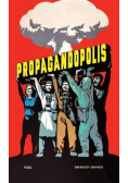 Propagandopolis. A century of propaganda from around the world